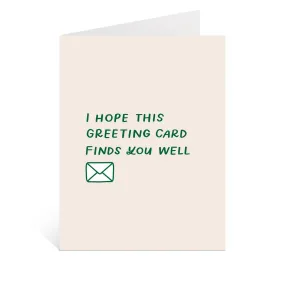 Hope This Greeting Card Finds You Well Card